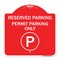 Signmission Reserved Parking-Permit Parking, Red & White Aluminum Architectural Sign, 18" x 18", RW-1818-23143 A-DES-RW-1818-23143 - alternate 1